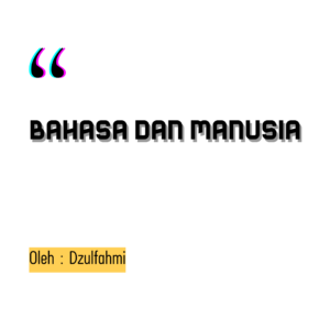 Bahasa dan Manusia